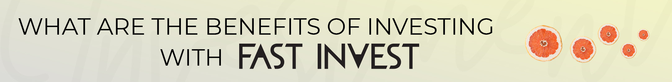What are the Benefits of Investing with FAST INVEST?